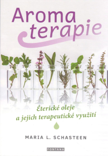 Schasteen Maria L.: Aromaterapie - Éterické oleje a jejich ter.využití