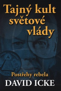 Icke David: Tajný kult světové vlády - Postřehy rebela