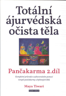 Tiwari Maya: Totální ájurvédská očista těla - Pančakarma 2. díl