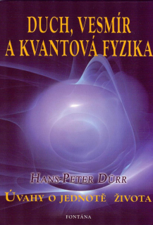 Durr Hans Peter: Duch, vesmír a kvantová fyzika