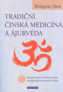 Shea Bridgette: Tradiční čínská medicína a ájurvéda
