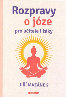 Mazánek Jiří: Rozpravy o józe pro učitele i žáky