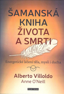 Villoldo Alberto: Šamanská kniha života a smrti