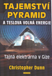 Dunn Christoph.: Tajemství pyramid a Teslova volná energie