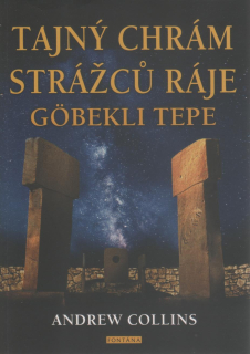 ANTIK2: Collins Andrew: Tajný chrám strážců ráje Gobekli Tepe