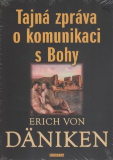 Daniken Erich von: Tajná zpráva o komunikaci s Bohy
