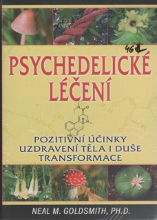 Goldsmith Neal M.: Psychedelické léčení - pozitivní účinky, ...