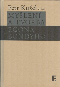Kužel Petr: Myšlení a tvorba Egona Bondyho