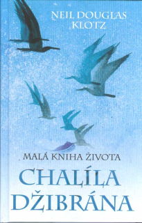DouglasKlotz Neil: Malá kniha života Chalíla Džibrána