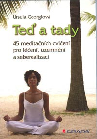 Georgiová Ursula: Teď a tady - 45 meditačních cvičení