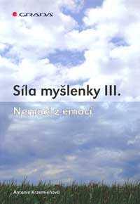 Krzemieňová Antonie: Síla myšlenky III. - Nemoci z emocí