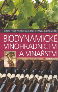 Hradil Radomil: Biodynamické vinohradnictví a vinařství