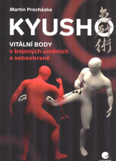 Procházka Martin: Kyusho - vitální body v bojových uměních