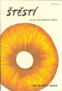 Thich Nhat Hanh: Štěstí - co pro ně můžeme udělat