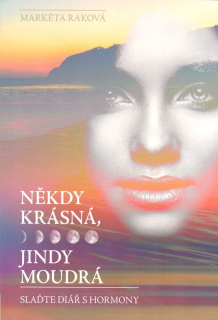 Raková Markéta: Někdy krásná, jindy moudrá - slaďte diář s hormony