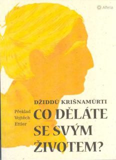 Krišnamúrti Džiddú: Co děláte se svým životem? /Alferia/