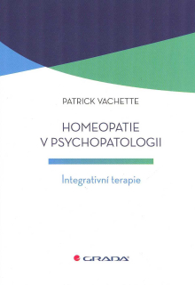 Vachette Patrick: Homeopatie v psychopatologii -Integrativní terapie