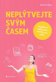 Bray Gemma: Neplýtvejte svým časem