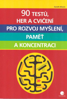 Moore Gareth: 90 testů, her a cvičení pro rozvoj myšlení ...