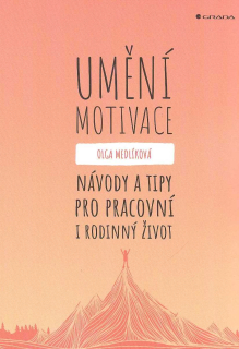 Medlíková Olga: Umění motivace - ... pro pracovní i rodinný život