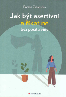 Zahariades Damon: Jak být asertivní a říkat ne bez pocitu viny