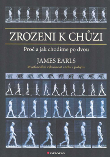 Earls James: Zrozeni k chůzi - Proč a jak chodíme po dvou