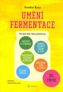 Katz Sandor: Umění fermentace, díl první /Alferia/