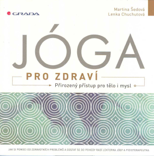 Šedová Martina: Jóga pro zdraví -Přirozený přístup pro tělo i mysl