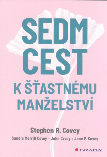 Covey Stephen R.: Sedm cest k šťastnému manželství