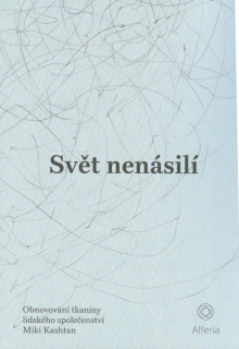 Kashtan Miki: Svět nenásilí: obnovování tkaniny lid.společenství