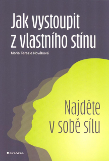 Nováková Marie Terezie: Jak vystoupit z vlastního stínu