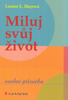Hay Louise L.: Miluj svůj život - osobní příručka