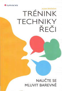 Špačková Alena: Trénink techniky řeči - naučte se mluvit barevně
