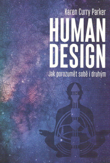 Curry Parker Karen: Human design - Jak porozumět sobě i druhým