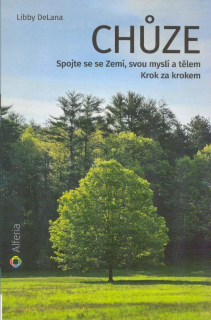 DeLana Libby: Chůze - Spojte se se Zemí, svou myslí a tělem