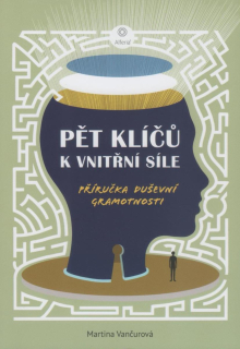 Vančurová Martina: Pět klíčů k vnitřní síle