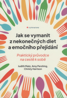 Matz Judith: Jak se vymanit z nekon. diet a emočního přejídání