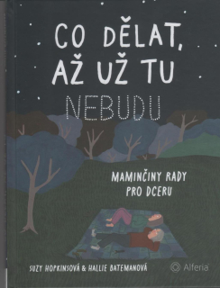 Hopkinsová Suzy: Co dělat, až už tu nebudu-Maminčiny rady pro dceru