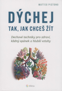 Pistono Matteo: Dýchej tak, jak chceš žít
