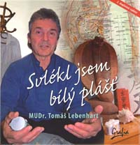 Lebenhart Tomáš: Svlékl jsem bílý plášť (3. doplněné vydání)