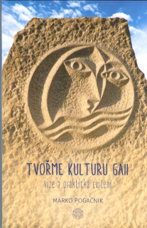 Pogačnik Marko: Tvořme kulturu Gaii - vize a praktická cvičení