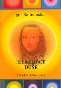 Kalinauskas Igor: Rehabilitace duše - Dotek druhého života