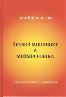 Kalinauskas Igor: Ženská moudrost a mužská logika