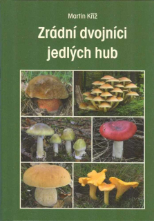 Kříž Martin: Zrádní dvojníci jedlých hub