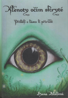 Bláhová Hana: Klenoty očím skryté - Příběh o lásce k přírodě