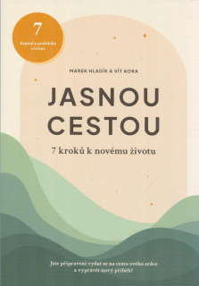 Hladík Marek: Jasnou cestou - 7 kroků k novému životu