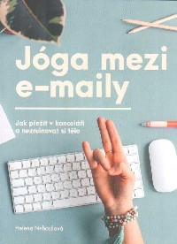 Nehasilová Helena: Jóga mezi e-maily