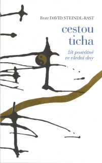 Steindl-Rast David: Cestou ticha: Žít posvátné všední dny
