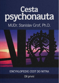 Grof Stanislav: Cesta psychonauta 1 - Encyklopedie cest do nitra