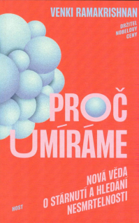 Ramakrishanan Venki: Proč umíráme -Nová věda o stárnutí a nesmrtelnosti